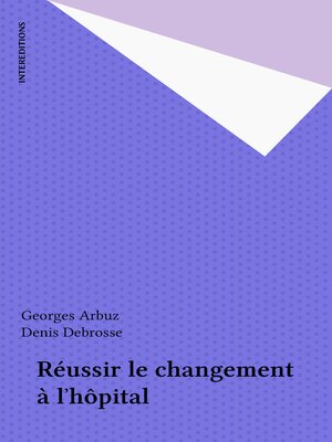 cover image of Réussir le changement à l'hôpital